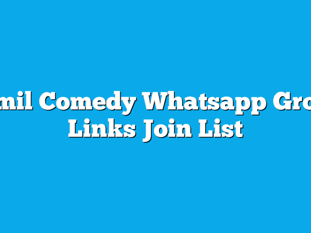 Best Tamil Comedy Whatsapp Group Links Join List » 2023